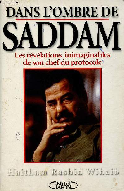 Dans l'ombre de Saddam. Les rvlations inimaginables de son chef du protocole