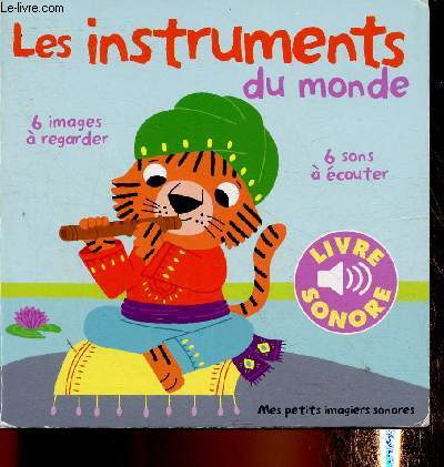 Les instruments du monde (livre sonore). 6 images  regarder, 6 sons  couter (Collection 