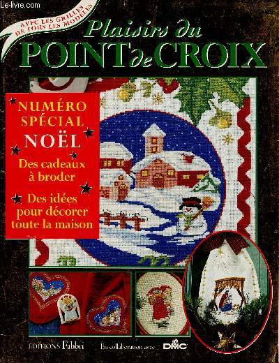 Plaisirs du point de croix. Numro spcial Nol. Des cadeaux  broder. Des ides pour dcorer toute la maison