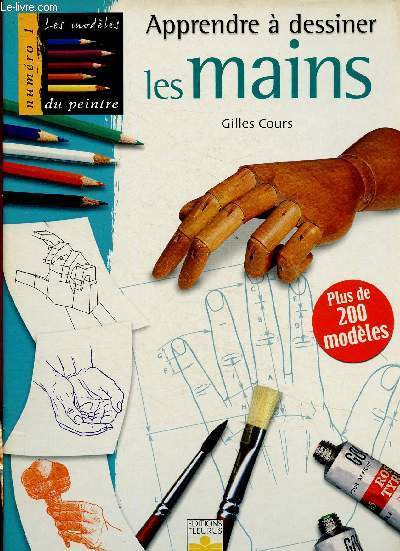 Apprendre à dessiner les mains : plus de 200 modèles (Collection 