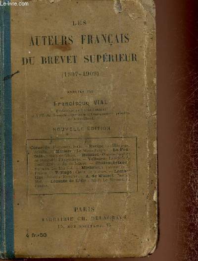 Les auteurs franais du brevet suprieur (1907-1909). 3e dition. Corneille : Polyeucte, le Cid - Racine ! Andromaque, Athalie - Molire : Le Misanthrope - etc