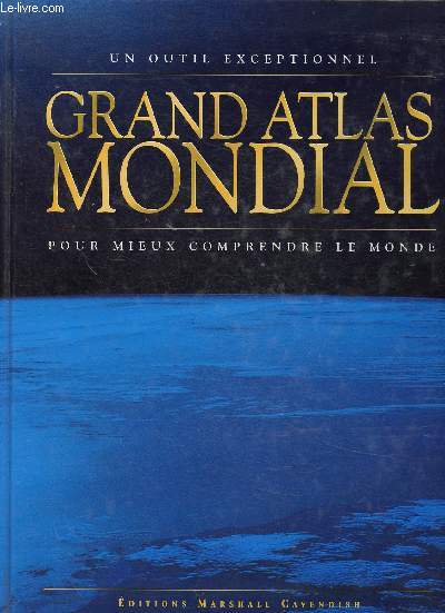 Grand Atlas Mondial. Un outil exceptionnel pour mieux comprendre le monde