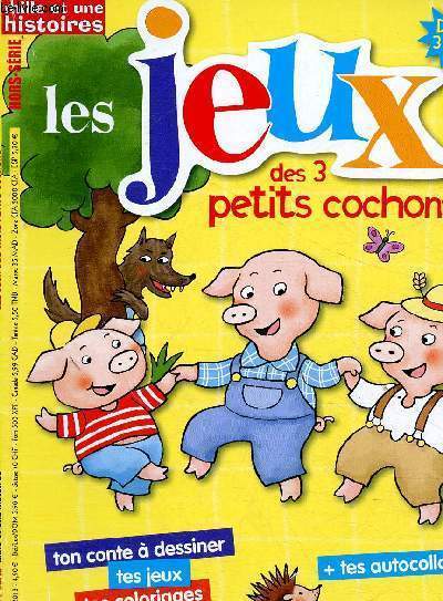 Mille et une histoires hors-srie n18, t 2013 : les jeux des 3 petits cochons. Ton conte  jouer : les Trois Petits Cochons - Tes jeux - Ta BD : Les Aventures de Loulou - etc