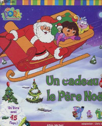 Dora l'Exploratrice : Un cadeau pour le Pre Nol. Un livre avec 45 flaps