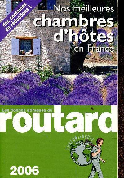 Les bonnes adresses du Routard : Nos meilleures chambres d'htes en France 2006