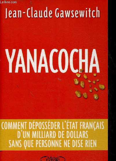 Yanacocha. Comment dpossder l'Etat franais d'un milliard de dollars sans que personne ne dise rien