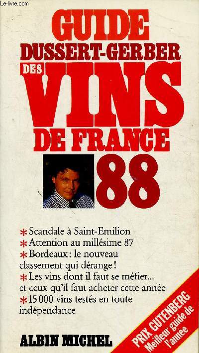 Guide Dussert-Gerber des vins de France 88. Scandale  Saint-Emilion - Attention au millsime 87 - Bordeaux : le nouveau classement qui drange - etc