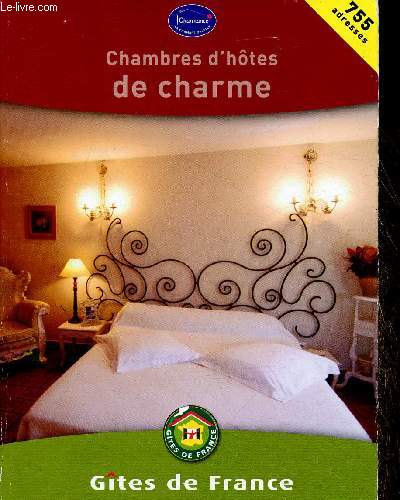 Chambres d'htes de charme. Guide 2010. 755 adresses