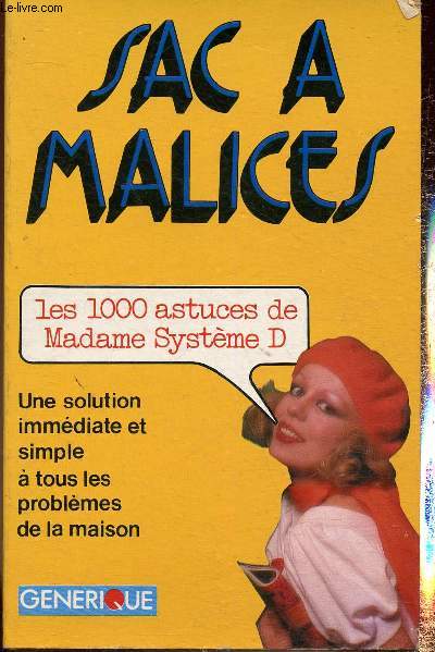 Sac  malices. Les 1000 astuces de Madame Systme D. Une solution immdiate et simple  tous les problmes de la maison