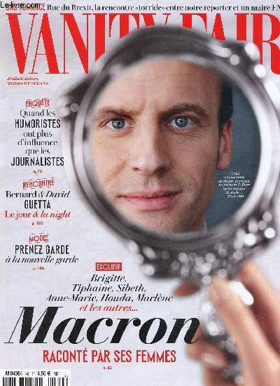 Vanity Fair n46 mai 2017 : Macron racont par ses femmes, par Sophie des Dserts et Jean-Baptiste Roques - La drle de politique de France Inter, par Lisa Vignoli - Miracle  Marbella, par Eric Dahan - etc