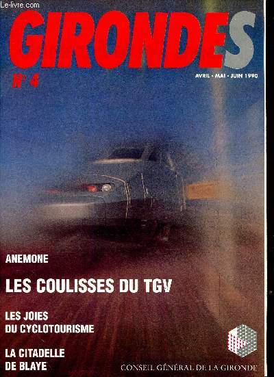 Girondes n4, avril-mai-juin 1990 : Les coulisses du TGV, par Claire Sardain et Christophe Gimbert - Portrait d'un ostriculteur : Jean-Pierre Maillau, par Batrice Nguyen - Centre rgional de transfusion sanguine - etc