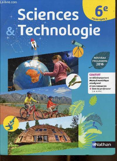 Sciences & Technologie 6e, fin de cyle 3. Nouveau programme 2016. Manuel + cahier d'activit (46 activits et 155 exercices, exprimentations). Spcimens