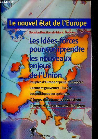 Le nouvel tat de l'Europe. Les ides-forces pour comprendre les nouveaux enjeux de l'Union. Peuples d'Europe et peuple europen - Comment gouverner l'Europe - Les politiques europenes - etc