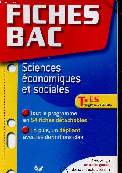 Fiches Bac Sciences conomiques et sociales Tle ES. Tout le programme en 54 fiches dtachables + un dpliant avec les dfinitions cls