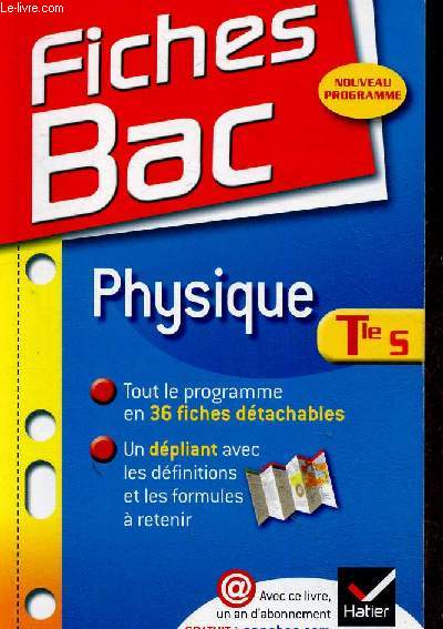 Fiches Bac Physique Tle S. Tout le programme en 36 fiches dtachables + un dpliant avec les dfinitions et les formules  retenir