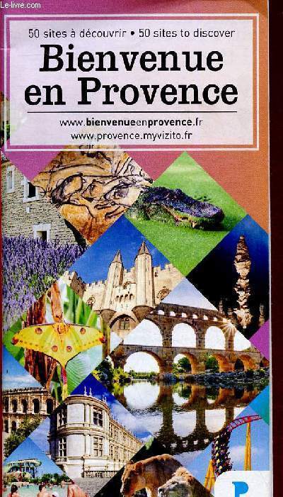Bienvenue en Provence. 50 sites  dcouvrir (brochure)