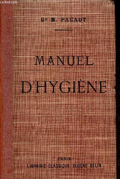 Manuel d'hygine thorique et applique. A l'usage des lyces et collges de garons, des lyces et collges de jeunes filles et des familles. 7e dition