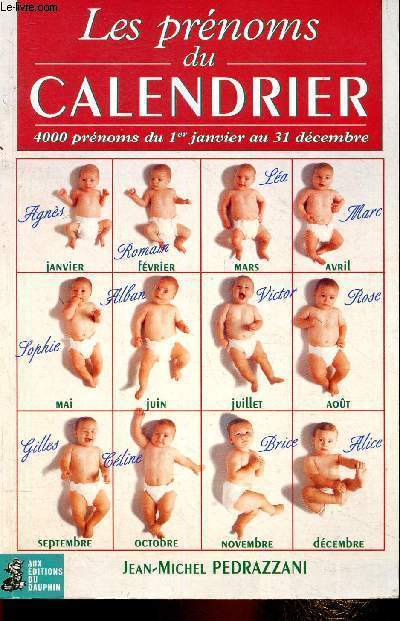 Les prnoms du calendrier. 4000 prnoms du 1er janvier au 31 dcembre