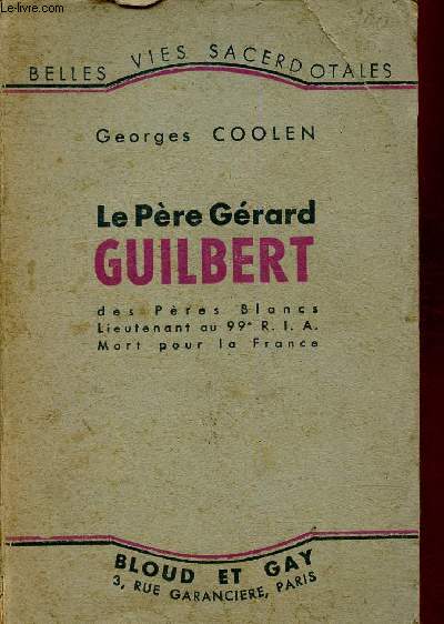 Le Pre Grard Guilbert. Des Pres Blancs. Lieutenant au 99e R.I.A., mort pour la France (Collection 