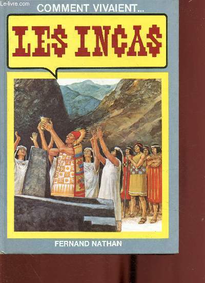 Comment vivaient... Les Incas