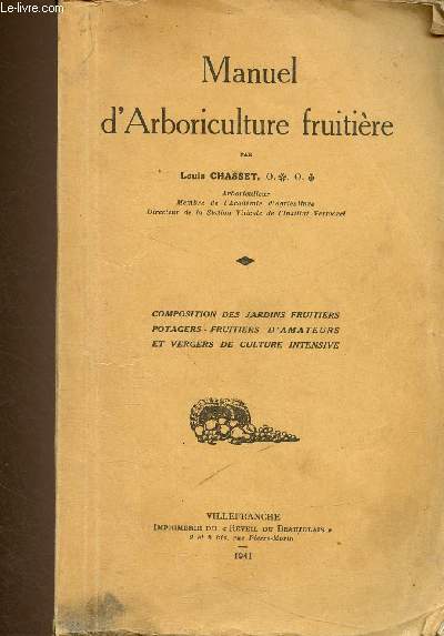 Manuel d'Arboriculture Fruitire. Composition des jardins fruitiers potagers, fruitiers d'amateurs et vergers de culture intensive