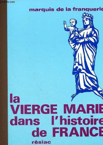 La Vierge Marie dans l'histoire de France. 4e dtition