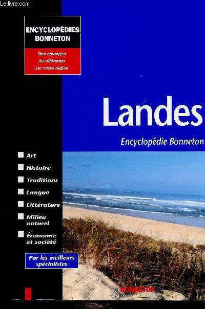 Landes. Encyclopdie Bonneton. Art, histoire, traditions, langue, littrature, milieu naturel, conomie et socit