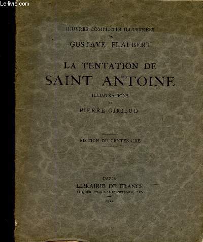 Oeuvres compltes illustres de Gustave Flaubert : La tentation de Saint-Antoine. Edition du Centenaire