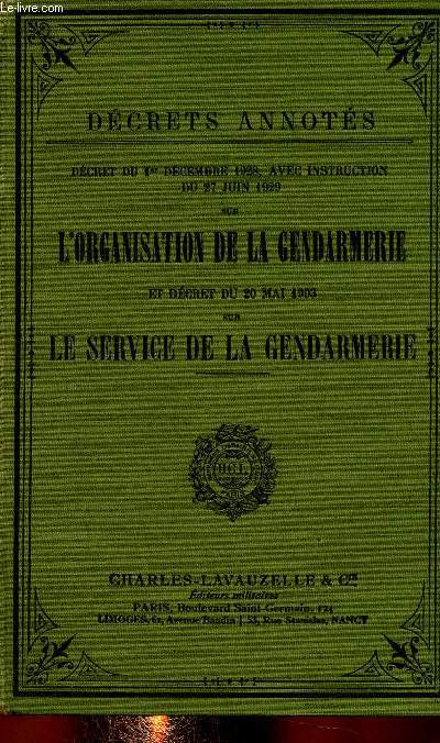 Dcrets annots. Dcret du 1er dcembre 1928, avec instruction du 27 juin 1929 sur l'organisation de la gendarmerie et dcret du 20 mai 1903 sur le service de la gendarmerie. 32e dition