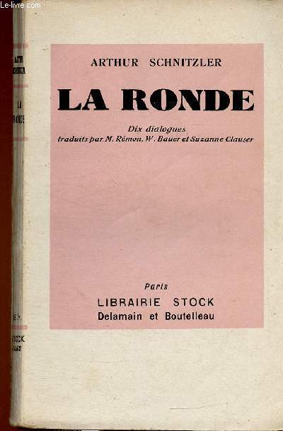 La Ronde. Dix dialogues. La fille et le soldat - Le soldat et la femme de chambre - La femme de chambre et le jeune homme - etc