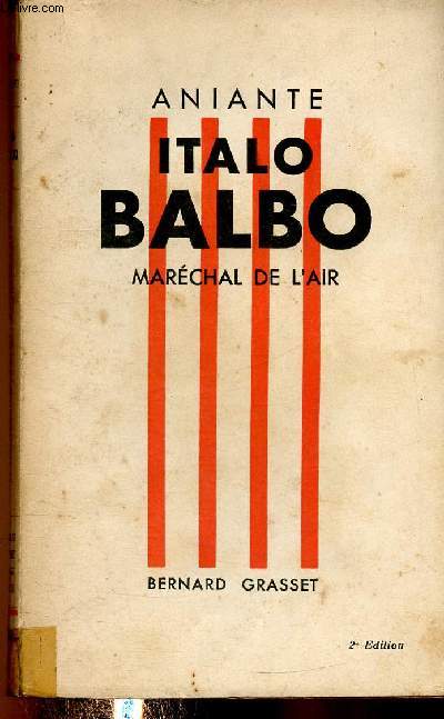 Italo Balbo. Marchal de l'air. 2e dition