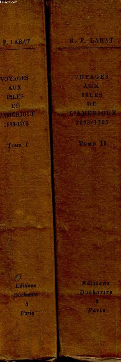 Voyages aux isles de l'Amrique (Antilles), 1693-1705. Tomes I et II (Collection 