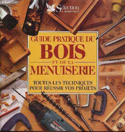 Guide pratique du bois et de la menuiserie