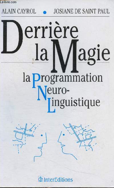 Derrire la magie. La programmation neuro-linguistique