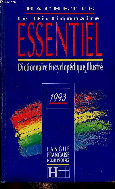 Le Dictionnaire Essentiel. Dictionnaire encyclopdique illustr. Langue franaise, noms propres. 1993