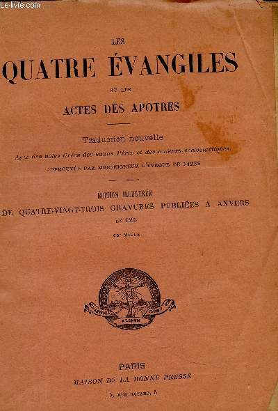 Les quatres vangiles et les actes des apptres. Traduction nouvelle avec des notes tires des saints Pres et des auteurs ecclsiastiques. Edition illustre