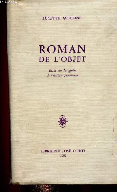 Roman de l'objet. Essai sur la gense de l'criture proustienne