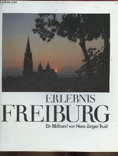 Erlebnis Freiburg. Impressions fribourgeoises