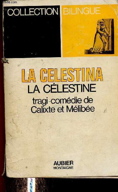 La Celestina / La Clestine. Tragi-comdie de Calixte et Mlibe (Collection Bilingue)