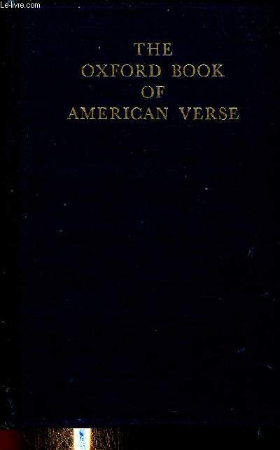 The Oxford Book of American Verse : Sacramental Meditations, par Edward Taylor - Bacchus, par Ralph Waldo Emerson - Hawthorne, par James Russell Lowell - etc