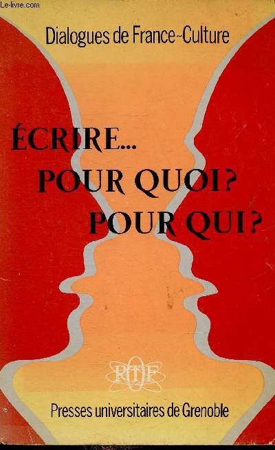 Ecrire... Pour quoi ? Pour qui ? Dialogues de France-Culture, n2