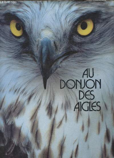 Au donjon des aigles, o Jean-Claude Alberny et Henri Venant nous parlent de leurs oiseaux