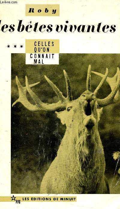 Les btes vivantes. Tome III : Celles qu'on connat mal