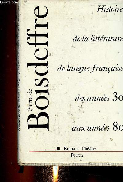 Histoire de la littrature de langue franaise des annes 1930 aux annes 1980. Roman - Thtre