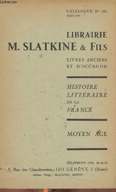 Catalogue n282, mars 1970 : Histoire littraire de la France, Moen Age. Livres anciens et d'occasion