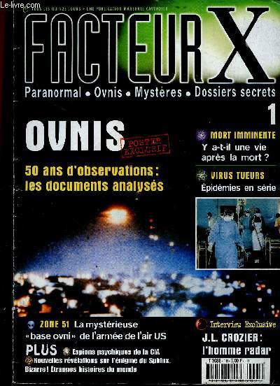 Facteur X, paranormal - ovnis - mystres - dossiers secrets, n1 : Zone 51 : des tmoins ont observ d'tranges activits - Visions de la vie aprs la vie : rcits de tmoins - L'Homm Radar : entretien avec Jean-Louis Crozier, radiestsiste officiel - etc