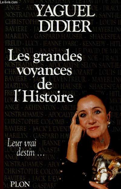 Les grandes voyances de l'Histoire. Leur vrai destin