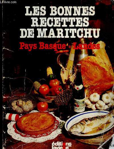 Les bonnes recettes de Maritchu. Pays Basque - Landes