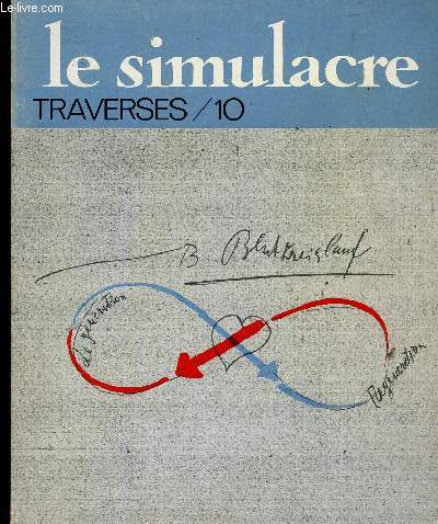 Traverses n10, fvrier 1978 : Le simulacre. La prcession des simulacres, par Jean Baudrillard - Icones, visions, simulacres, par Mario Perniola - Le corps peint, par Marc Le Bot - etc