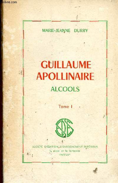 Guillaume Apollinaire. Alcools. Tome I